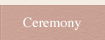 Ceremony X^C͂RށBD݂ɍ킹ĂIт܂B